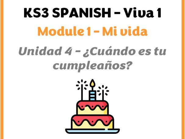 KS3 Spanish - Viva 1 - Module 1 (Mi vida) - Unit 4 (Cuándo es tu cumpleaños?)