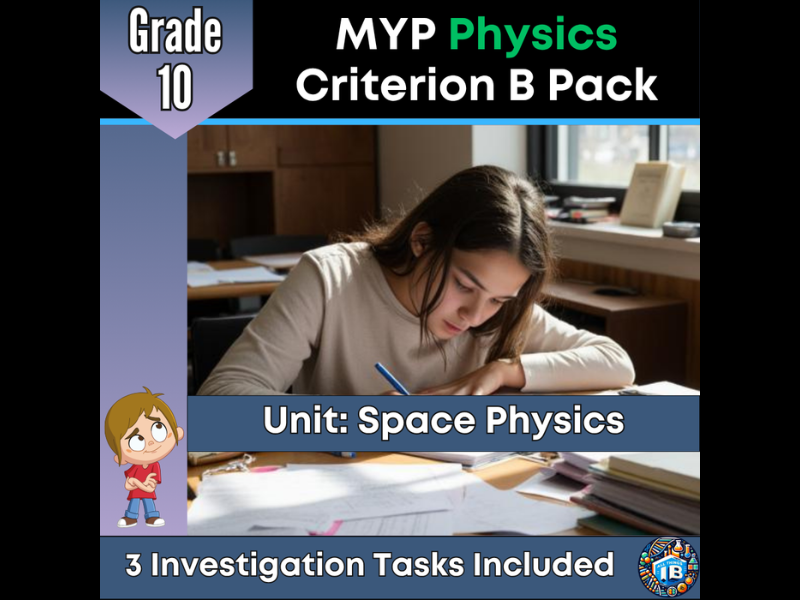 MYP Grade 10 Physics: 3 Criterion B Assessment Tasks - Space Physics - 2026