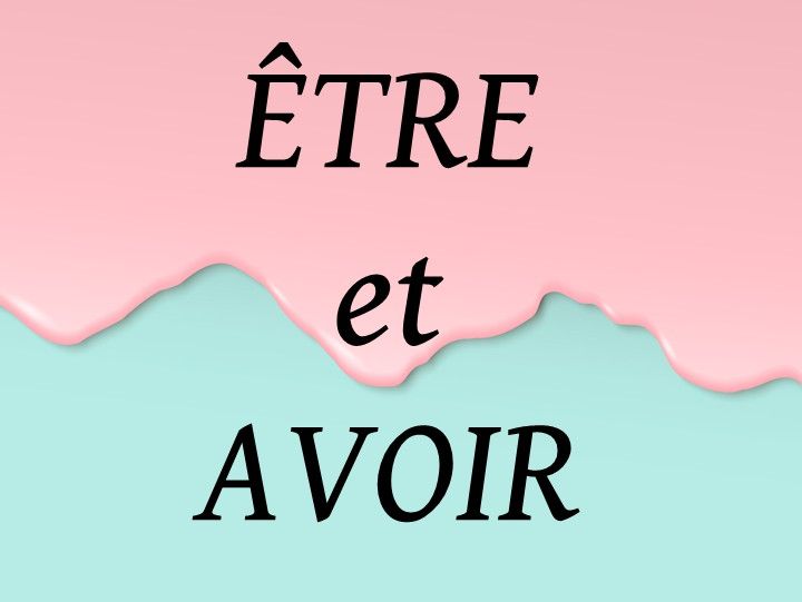Être & Avoir - Present Tense Conjugation