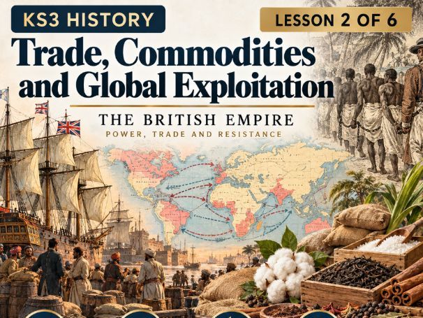 KS3 History | Trade, Commodities and Global Exploitation | British Empire | Lesson 2