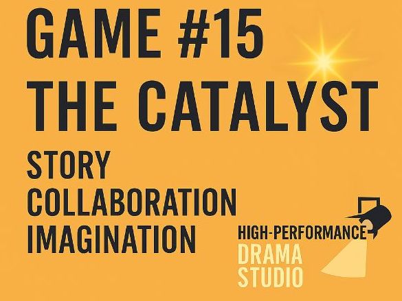 Drama Game – The Catalyst (Story • Collaboration • Imagination)