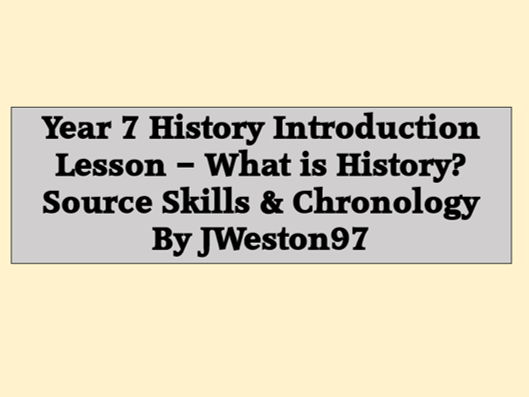 Year 7 History Introduction Lesson – What is History? | Source Skills & Chronology | KS3