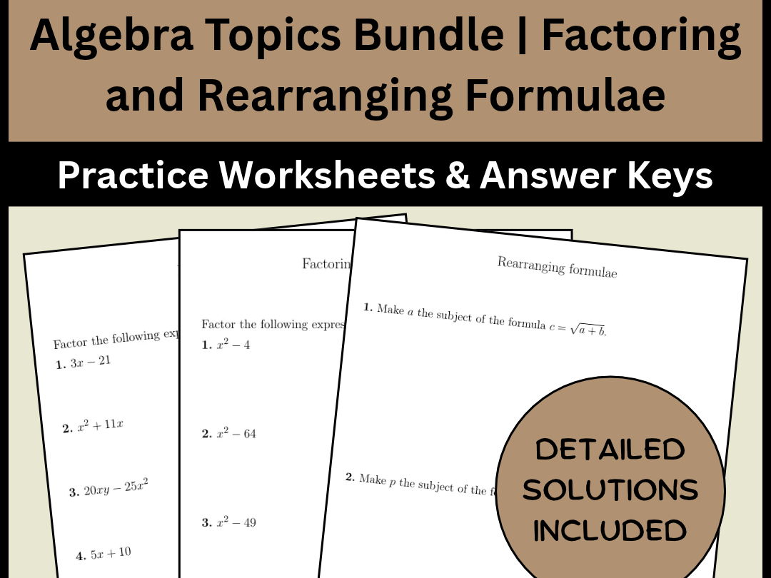 Algebra Topics Bundle | Factoring and Rearranging Formulae | Practice Worksheets