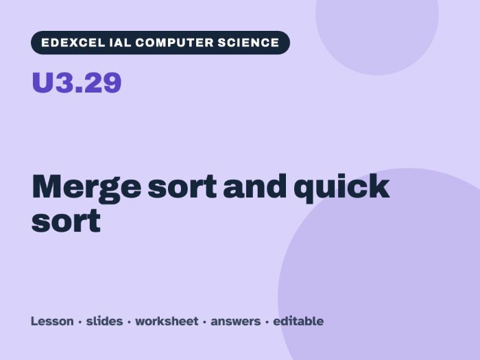 Edexcel IAL Computer Science – U3.29 Merge sort and quick sort – Lesson & Worksheet