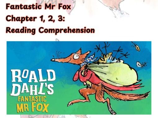 Fantastic Mr Fox Chapter 1, 2, 3:  Reading Comprehension, Retrieval, Inference, Vocabulary