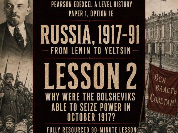 Russia 1917-91 Lesson 2: Why were the Bolsheviks able to seize power in October 1917?