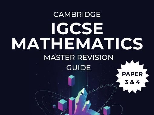 CIE IGCSE Mathematics Paper 3 and 4 Master Revision Guide I Analysis of Past Papers 2018 - 2025