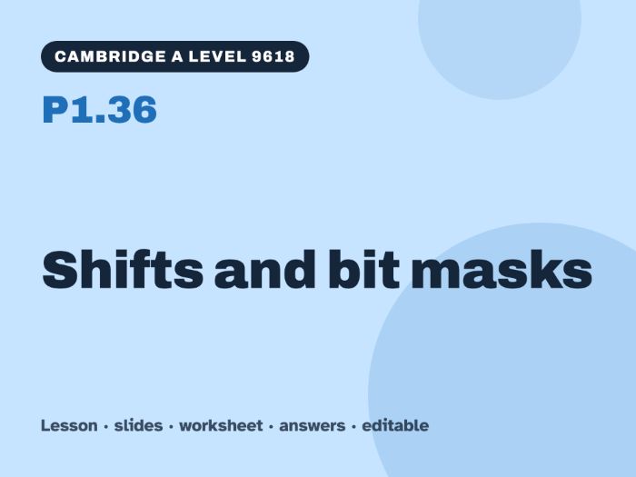 Cambridge A Level Computer Science 9618 – P1.36 Shifts and bit masks – Lesson & Worksheet