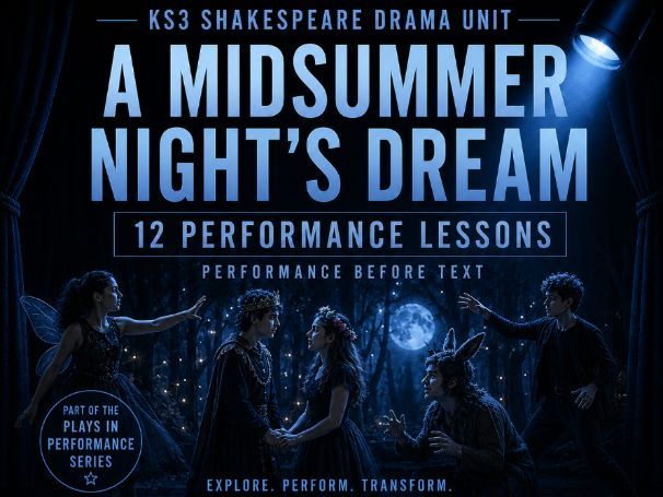 KS3 Shakespeare Drama Unit | A Midsummer Night’s Dream | 12 Performance Lessons