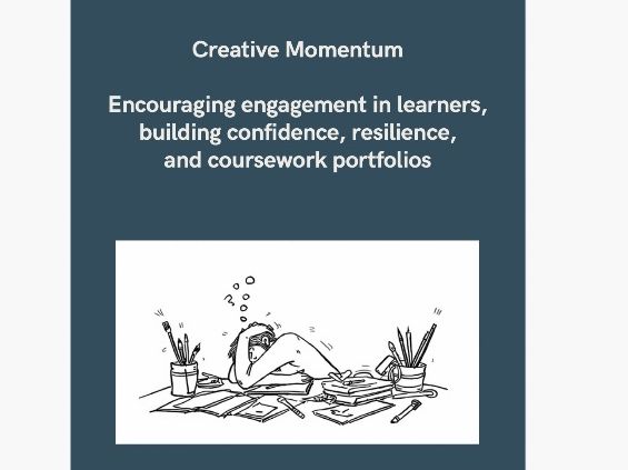 Creative Momentum. Encouraging Engagement in Learners, Building Confidence and Resilience