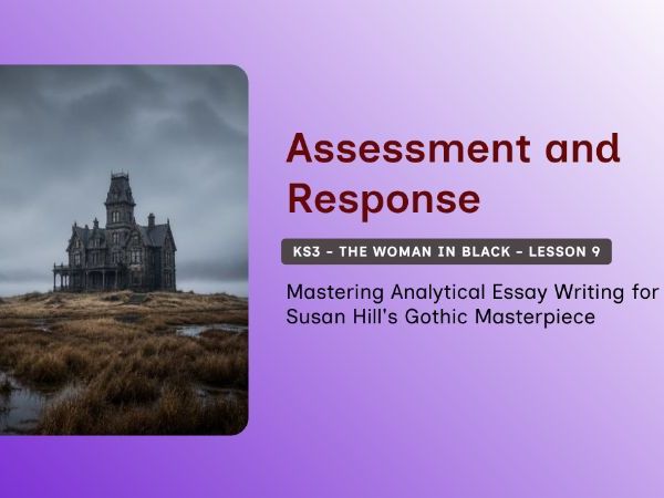 KS3 - The Woman in Black Lesson 9: Thesis Craft and Analytical Control
