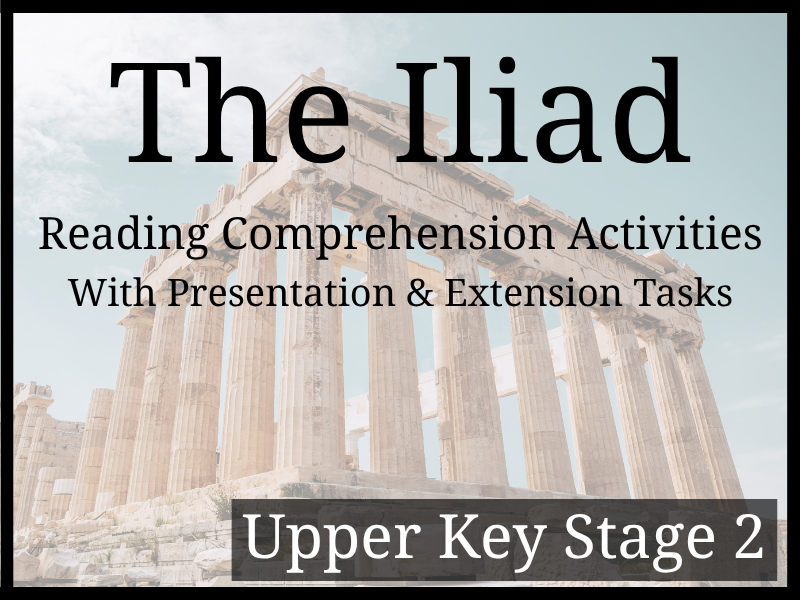 The Iliad Reading Comprehension Activities | Year 5 & Year 6 | UKS2