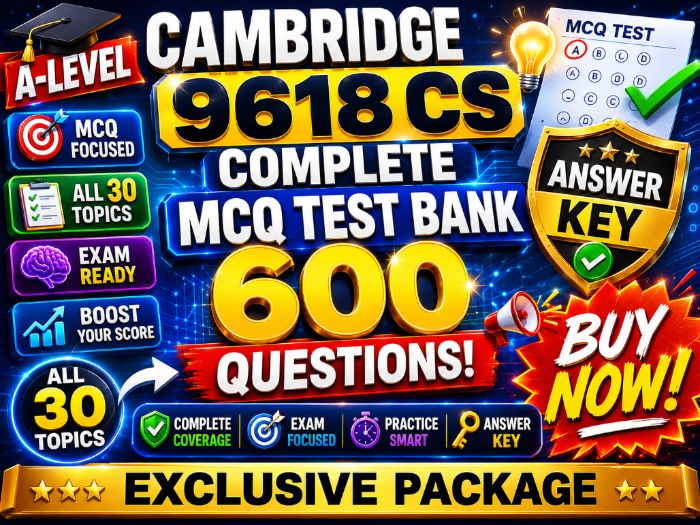 Cambridge A-Level 9618 CS Complete MCQ Test Bank | 600 Questions | All 30 Topics | Answer Key