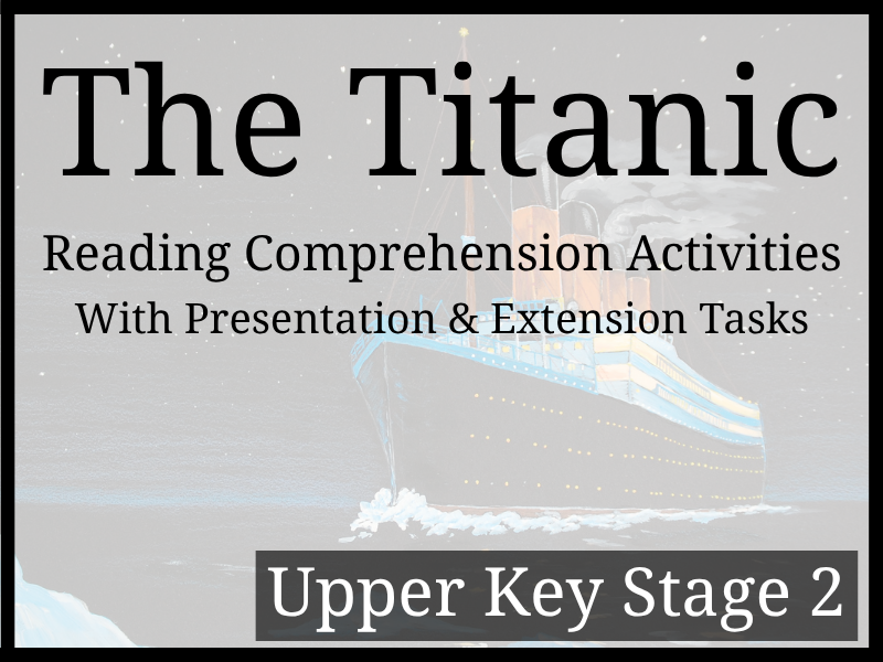 The Titanic Reading Comprehension Activities | Year 5 & Year 6 | UKS2