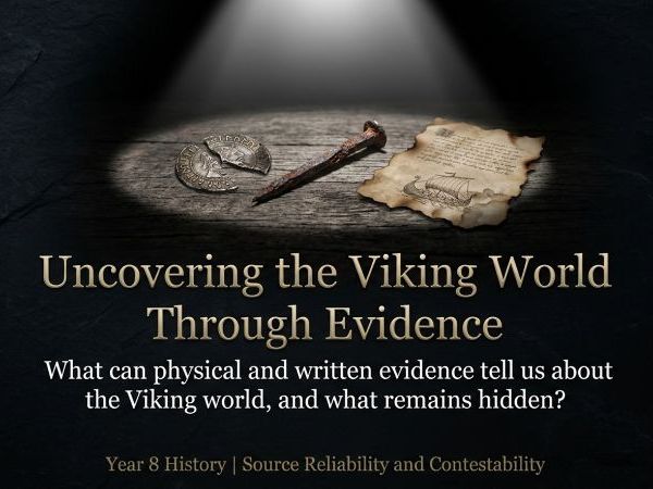 The Vikings – Uncovering the Viking World Through Evidence (Year 8 History)