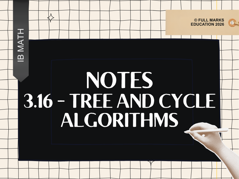 IB Maths AI HL 3.16 - Tree and Cycle Algorithms Notes