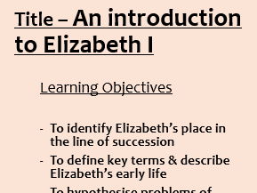 Introduction to Elizabeth I - 30 MINUTE LESSON