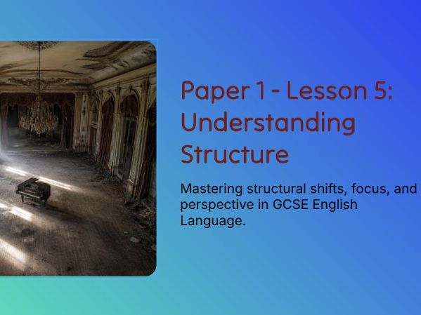 GCSE AQA Paper 1: Structural Shifts, Tension & Character Development for Q3