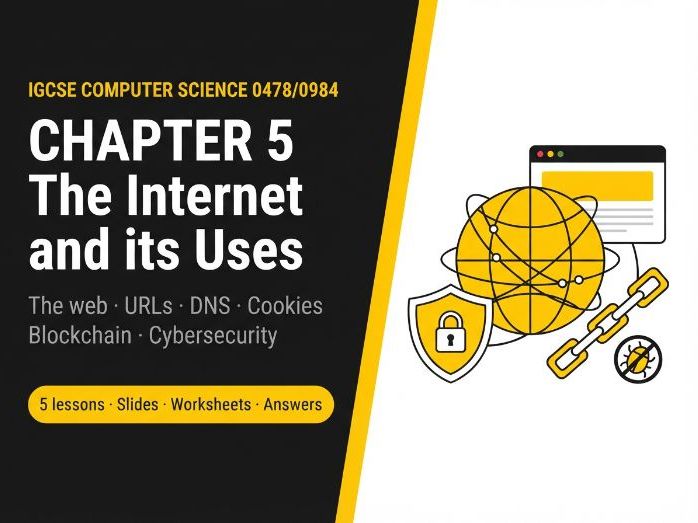 Cambridge IGCSE Computer Science (0478) Chapter 5: The internet and its uses – 5 lessons + worksheet