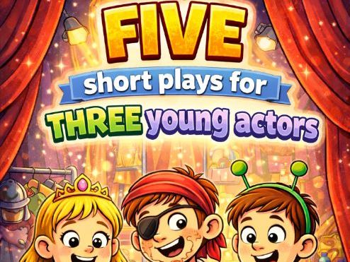 NEW! FIVE short plays for THREE young actors