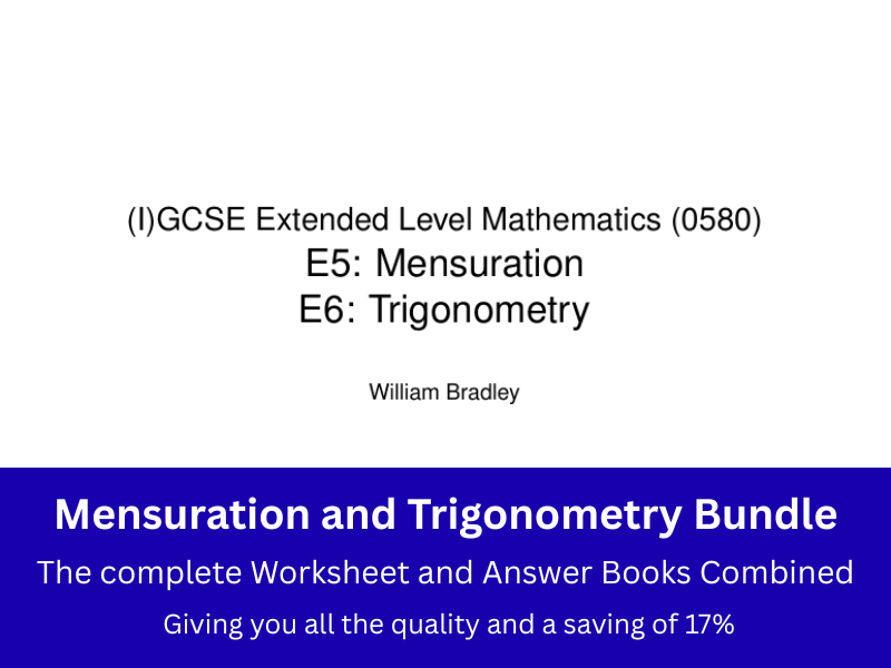 IGCSE Maths (0580) - E5 Mensuration and E6 Trigonometry - Worksheet & Answer Booklet BUNDLE (Save 17%!)