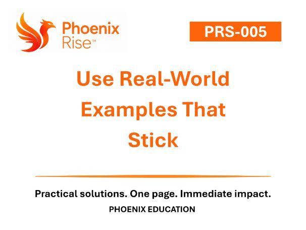 Use Real-World Examples That Stick | Teaching & Learning | Phoenix Rise™ PRS-005