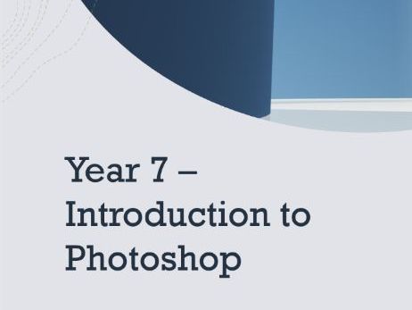 Year 7 computing Introduction to Photoshop unit