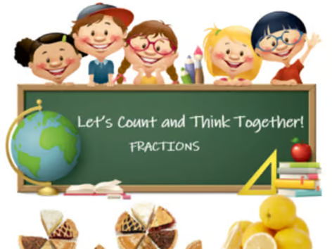 Fractions - Let’s Count and Think Together!