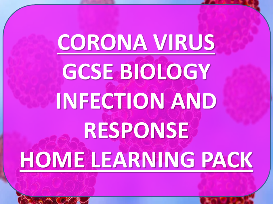 Covid-19 - GCSE Biology - Infection and Disease - CORONAVIRUS REMOTE LEARNING PACK