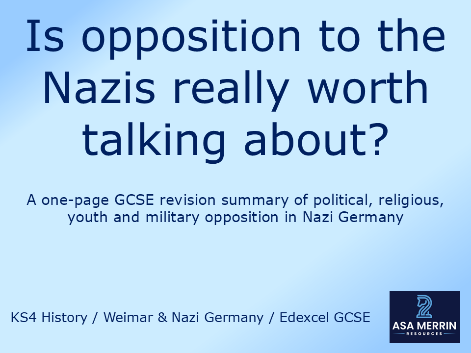 Is Opposition to the Nazis Worth Talking About? GCSE Revision Sheet