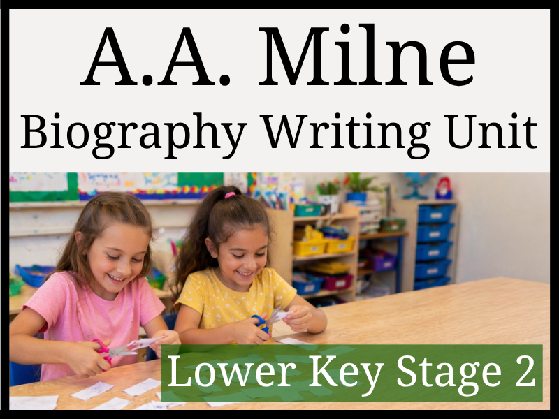 A.A. Milne Biography Writing Unit | Year 3 & Year 4 | LKS2