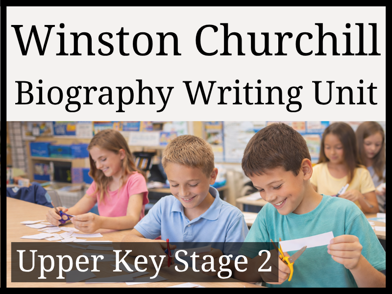 Winston Churchill Biography Writing Unit | Year 5 & Year 6 | UKS2