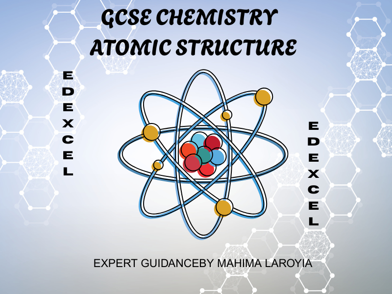 EDEXCEL - GCSE CHEMISTRY ATOMIC STRUCTURE