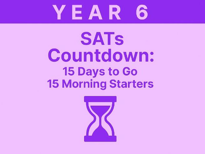 Year 6 SATs Countdown: 15 Days to Go | 15 One‑Page Daily Morning Starters (Maths & SPaG)