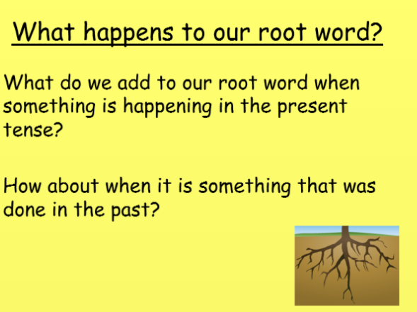 Year 1- using correct tenses and adding the correct suffix to the root word.