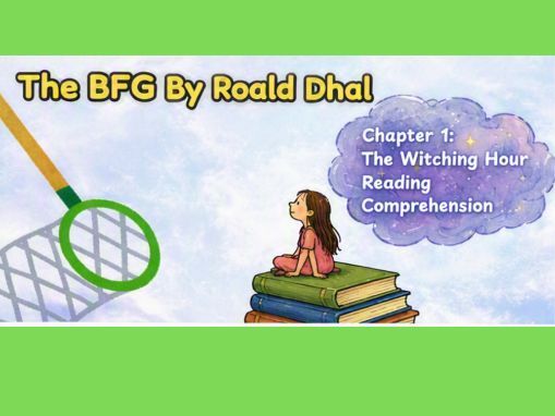 The BFG By Roald Dhal: The Witching Hour, Reading Comprehension (KS1, KS2, KS3, Years 3–8)