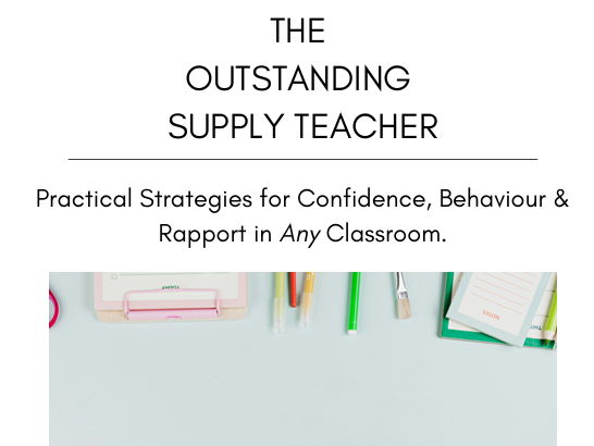 The Outstanding Supply Teacher: Practical Strategies for Confidence, Behaviour & Rapport