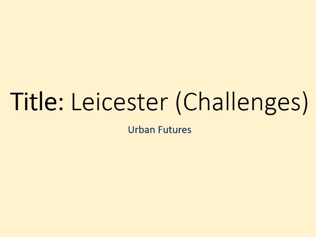 Urban Futures- 14. Leicester Challenges (OCR-B GCSE Geography)