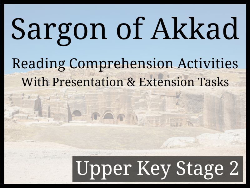 Sargon of Akkad Reading Comprehension Activities | Year 5 & Year 6 | UKS2