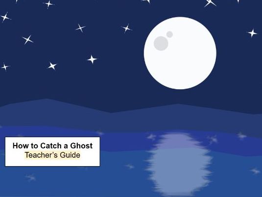 How to Catch a Ghost! 10-Day Reading and Writing with Stories and Story Maps, KS1
