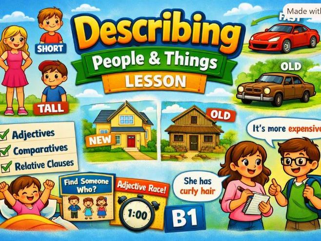 Describing People & Things – B1 ESL Lesson Plan (Adjectives, Comparatives & Relative Clauses)