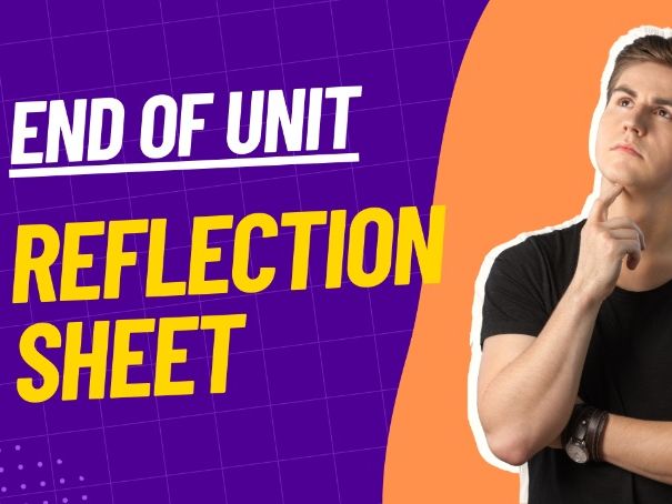 End of Unit Reflection worksheet