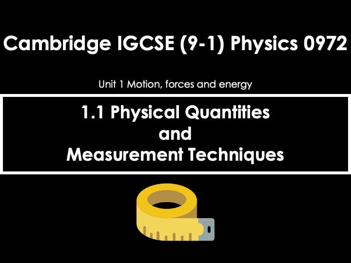 1.1 Physical Quantities and Measurement Techniques [IGCSE Physics (0625)] — Full Lesson (PPT+Q&A)