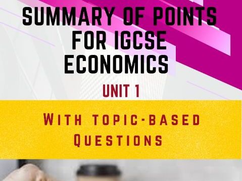 SUMMARY OF POINTS FOR IGCSE ECONOMICS