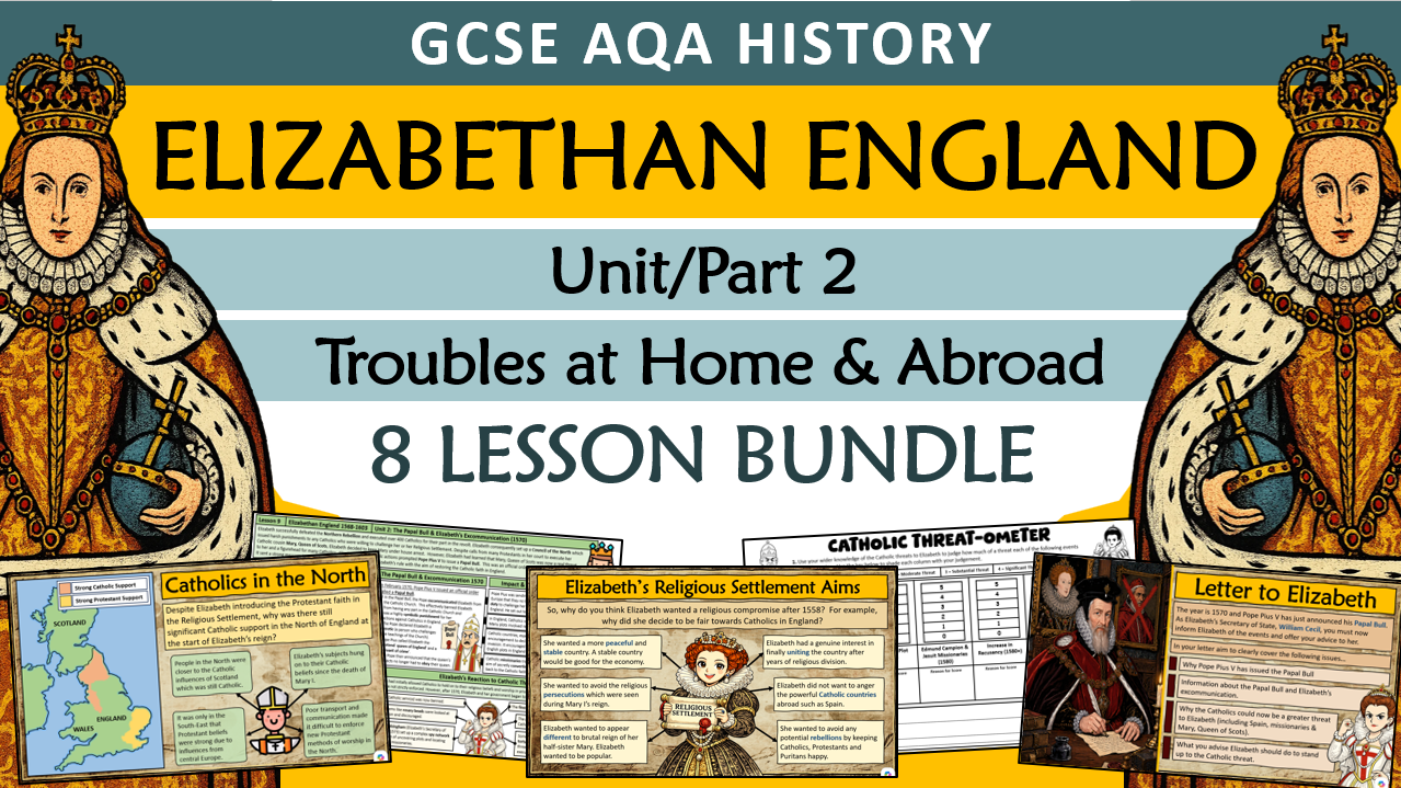 Elizabethan England AQA 8 LESSON BUNDLE - UNIT 2 THREATS TO ELIZABETH