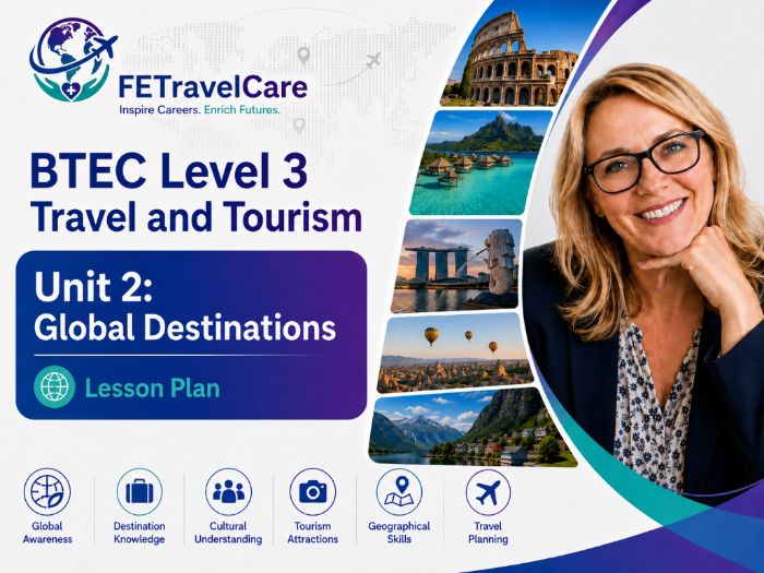 BTEC Level 3 Travel and Tourism Unit 2 Global Destinations | Lesson Plan