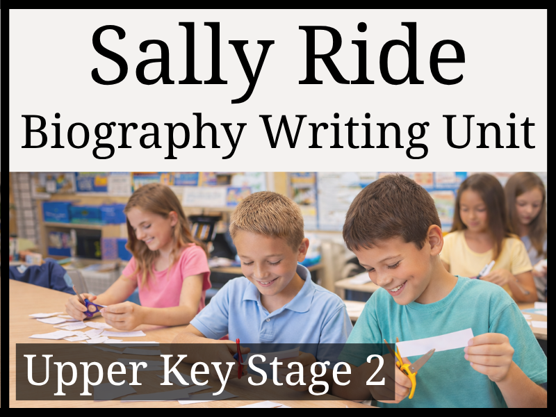 Sally Ride Biography Writing Unit | Year 5 & Year 6 | UKS2