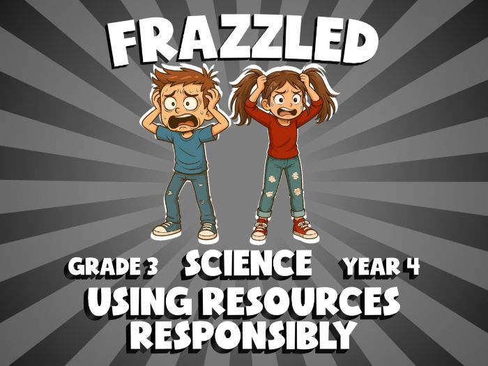 Using Resources Responsibly FRAZZLED Science Game | No-Prep Year 4 Review Activity