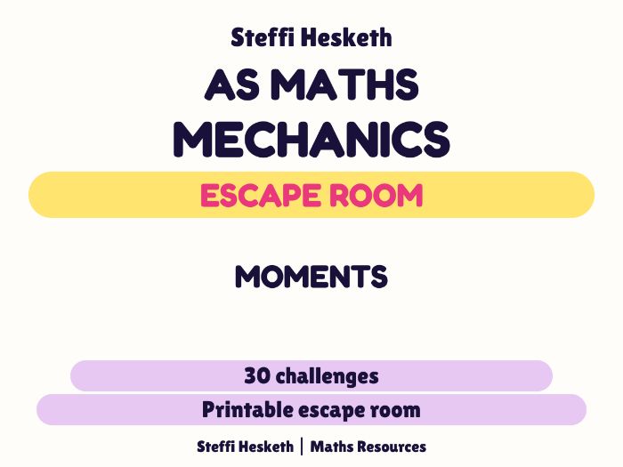 AS Mechanics Moments Escape Room | 30 A Level Maths Challenges