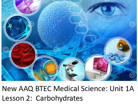 NEW: AAQ BTEC Medical Science Unit 1A - Lesson 2 Carbohydrates